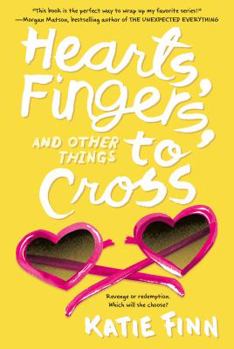 Hearts, Fingers, and Other Things to Cross - Book #3 of the Broken Hearts & Revenge