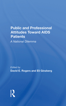 Hardcover Public and Professional Attitudes Toward AIDS Patients: A National Dilemma Book
