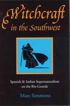 Paperback Witchcraft in the Southwest: Spanish & Indian Supernaturalism on the Rio Grande Book