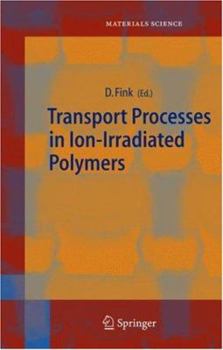 Hardcover Transport Processes in Ion-Irradiated Polymers Book