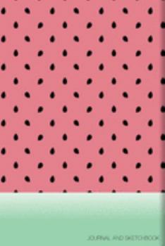 Journal and Sketchbook: 180 Blank Pages for Doodles, Notes, Lists and More, Watermelon Cover