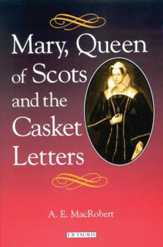Hardcover Mary Queen of Scots and the Casket Letters Book