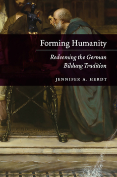 Paperback Forming Humanity: Redeeming the German Bildung Tradition Book