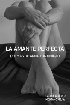 Paperback La Amante Perfecta: Poemas de amor e intimidad [Spanish] Book