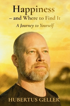 Paperback Happiness - and Where to Find It: A Journey to Yourself Book