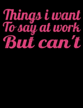 Things I Want To Say At Work But I Can't: 366 Day Daily Planner 2020: Perfect For Coworker Or Office Environment