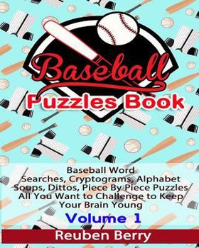 Paperback Baseball Puzzles Book: Baseball Word Searches, Cryptograms, Alphabet Soups, Dittos, Piece by Piece Puzzles All You Want to Challenge to Keep Book