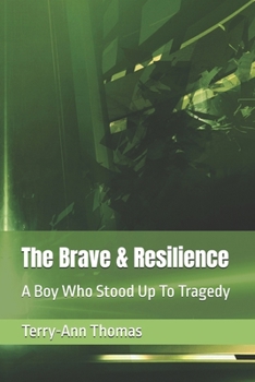 The Brave & Resilience: A Boy Who Stood Up To Tragedy