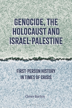 Hardcover Genocide, the Holocaust and Israel-Palestine: First-Person History in Times of Crisis Book