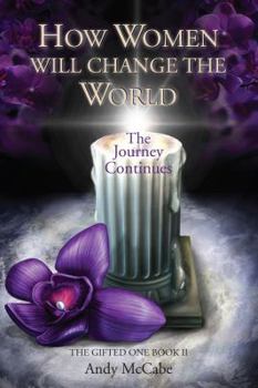 Paperback How Women Will Change the World: The Journey Continues Book