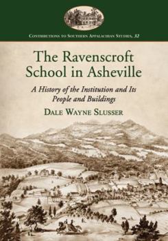 Paperback The Ravenscroft School in Asheville: A History of the Institution and Its People and Buildings Book