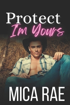 Protect: I'm Yours Book Three: A Contemporary Cowboy Romance - Book  of the I'm Yours