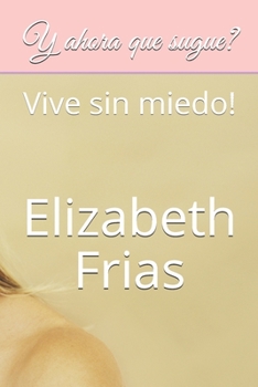 Paperback Y ahora que sugue?: Vive sin miedo! [Spanish] Book