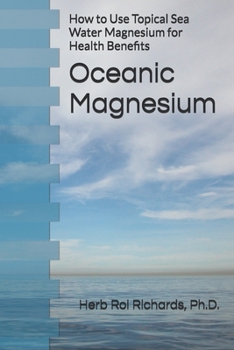 Oceanic Magnesium: How to Use Topical Sea Water Magnesium for Health Benefits