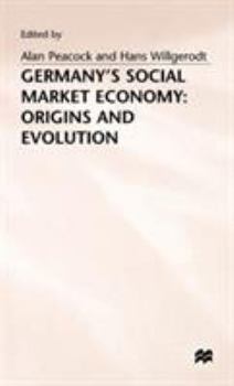 Germany's Social Market Economy: Origins and Evolution