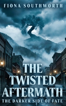 Hardcover The Twisted Aftermath: The Darker Side Of Fate Book