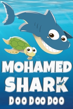 Mohamed: Mohamed Shark Doo Doo Doo Notebook Journal For Drawing or Sketching Writing Taking Notes, Custom Gift With The Boys Name Mohamed
