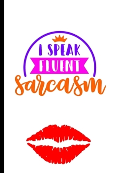 Paperback I Speak Fluent Sarcasm: Funny Gag Gift Notebook for Friends and Family Book