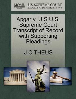 Paperback Apgar V. U S U.S. Supreme Court Transcript of Record with Supporting Pleadings Book