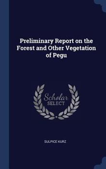 Hardcover Preliminary Report on the Forest and Other Vegetation of Pegu Book