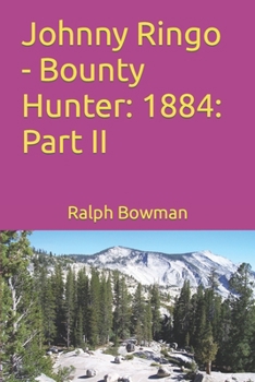 Paperback Johnny Ringo - Bounty Hunter: 1884: Part II Book