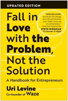 Paperback Fall in Love with the Problem, Not the Solution: A Handbook for Entrepreneurs, Updated Edition Book