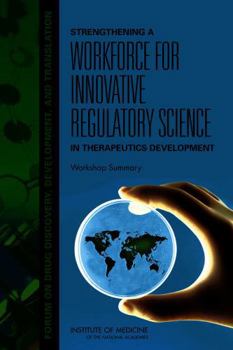 Paperback Strengthening a Workforce for Innovative Regulatory Science in Therapeutics Development: Workshop Summary Book