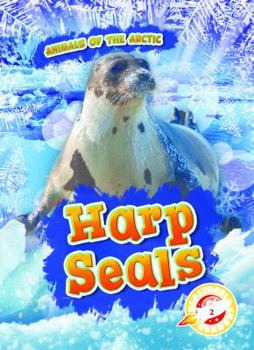 Harp Seals - Book  of the Animals of the Arctic