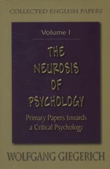 Paperback The Neurosis of Psychology: Primary Papers Towards a Critical Psychology Book