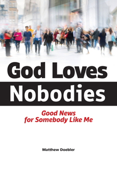 Paperback God Loves Nobodies: Good News for Somebody Like Me Book