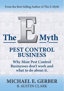 Hardcover The E-Myth Pest Control Business: Why Most Pest Control Businesses Don't Work and What To Do About It Book