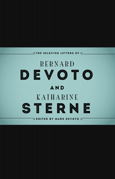 Hardcover The Selected Letters of Bernard Devoto and Katharine Sterne Book