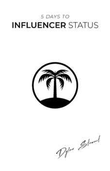 Paperback 5 Days to Influencer Status: The Foundational Elements to Maximizing Growth as an Influencer Book