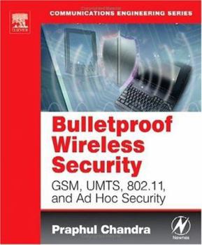 Paperback Bulletproof Wireless Security: Gsm, Umts, 802.11, and Ad Hoc Security Book