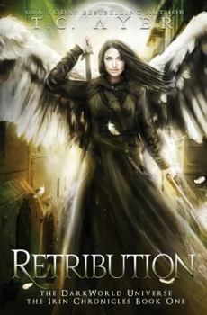 Retribution: The Irin Chronicles #1: A DarkWorld Series - Book #1 of the DarkWorld: Irin Chronicles