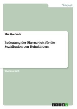 Paperback Bedeutung der Elternarbeit für die Sozialisation von Heimkindern [German] Book