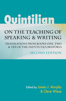 Quintillian on the Teaching of Speaking and Writing: Translations from Books One, Two and Ten of the Institutio oratoria (Landmarks in Rhetoric and Public Address) - Book  of the Landmarks in Rhetoric and Public Address