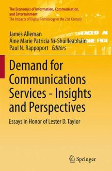 Demand for Communications Services - Insights and Perspectives: Essays in Honor of Lester D. Taylor