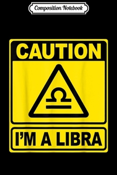 Paperback Composition Notebook: Caution-I'm-A-Libra King-Libra-Queen Gifts Journal/Notebook Blank Lined Ruled 6x9 100 Pages Book