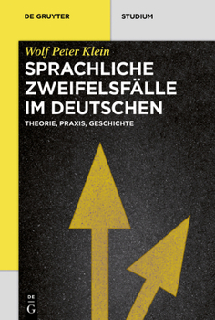 Sprachliche Zweifelsfalle Im Deutschen: Theorie, Praxis, Geschichte
