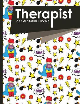 Therapist Appointment Book: 4 Columns Appointment Calendar, Appointment Schedule Book, Daily Appointment Schedule, Cute Super Hero Cover