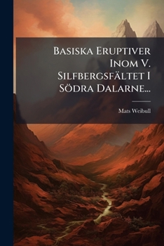 Paperback Basiska Eruptiver Inom V. Silfbergsfältet I Södra Dalarne... [Swedish] Book