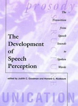 The Development of Speech Perception: The Transition from Speech Sounds to Spoken Words - Book  of the Language, Speech, and Communication