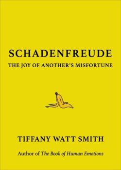 Hardcover Schadenfreude: The Joy of Another's Misfortune Book
