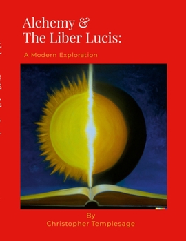 Paperback Alchemy & The Liber Lucis: A Modern Exploration Book