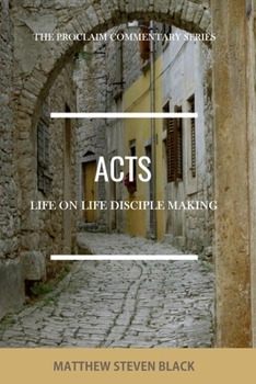 Paperback Acts (The Proclaim Commentary Series): Life-on-Life Disciple Making Book