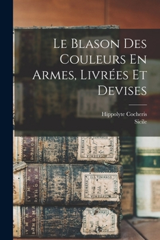 Paperback Le Blason Des Couleurs En Armes, Livrées Et Devises Book