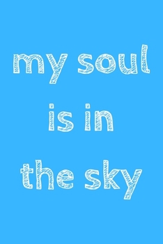 Paperback My soul is in the sky: novelty notebook for pilots 6"x9" Book