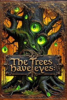 Paperback The Trees Have Eyes: Horror Stories From The Forest Book