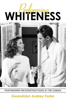 Paperback Performing Whiteness: Postmodern Re/Constructions in the Cinema Book